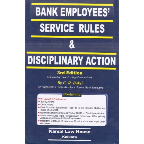 Kamal Law House's Bank Employees Service Rules & Disciplinary Action by by C. R. Bakshi